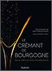 Le Crémant de Bourgogne – Deux Siècles d'Effervescence – Jean-François Bazin