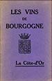 Les Vins de Bourgogne – La Côte d'Or – Le Comité d'Agriculture de l'Arrondissement de Beaune et de Viticulture de la Côte-d'Or, Le Syndicat du Commerce en Gros des Vins et Spiriteux de l'Arrondissement de Beaune, Des Syndicats d'Initiatives de Dijon, Nuits, Beaune, Meursault et Des Syndicats Viticoles de la Côte.